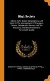High Society: Advice As To Social Campaigning, And Hints On The Management Of Dowagers, Dinners, Debutantes, Dances, And The Thousan