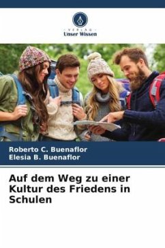 Auf dem Weg zu einer Kultur des Friedens in Schulen - Buenaflor, Roberto C.;Buenaflor, Elesia B.