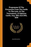 Programme Of The Procession From The Castle To The Lists, At The Tournament, At Eglinton Castle, Aug. 28th And 29th, 1839