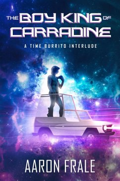 Cover The Boy King of Carradine: A Time Burrito Interlude (eBook, ePUB)