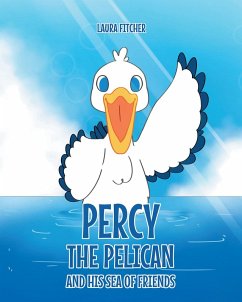 Percy the Pelican and His Sea of Friends (eBook, ePUB) - Fitcher, Laura