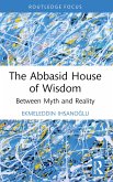 The Abbasid House of Wisdom (eBook, ePUB) The Abbasid House of Wisdom (eBook, ePUB)
