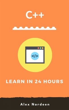 C++ Learn in 24 Hours (eBook, ePUB) - Nordeen, Alex