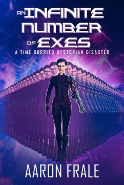 Cover An Infinite Number of Exes: A Time Burrito Dystopian Disaster (eBook, ePUB)