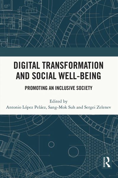 Digital Transformation and Social Well-Being (eBook, PDF) Digital Transformation and Social Well-Being (eBook, PDF)