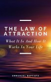 The Law of Attraction: What It Is And How It Works In Your Life (eBook, ePUB)