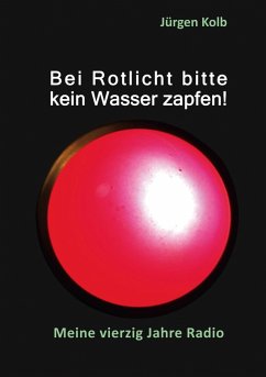 Bei Rotlicht bitte kein Wasser zapfen (eBook, ePUB) - Kolb, Jürgen