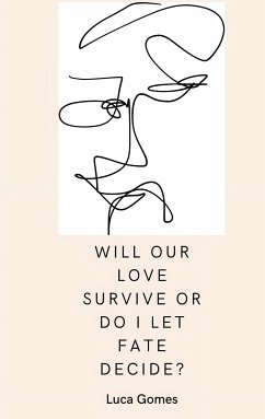 Will our love survive, or do I let fate decide? (eBook, ePUB) - Gomes, Luca