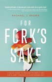 For Fork's Sake: A Quick Guide to Healing Yourself and the Planet Through a Plant-Based Diet (eBook, ePUB)