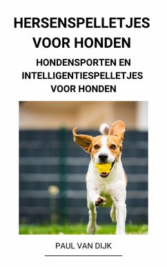 Hersenspelletjes voor Honden (Hondensporten en Intelligentiespelletjes voor Honden) (eBook, ePUB) - Dijk, Paul van