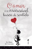 O amor e a irrecusável busca de sentido (eBook, ePUB)