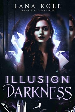 Illusion of Darkness (Crystal Clear Series, #3) (eBook, ePUB) - Kole, Lana