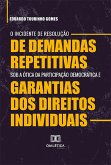 O Incidente de Resolução de Demandas Repetitivas sob a ótica da participação democrática e garantias dos direitos individuais (eBook, ePUB)