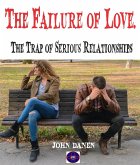 The Failure of Love. The Trap of Serious Relationships (eBook, ePUB)