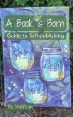 A Book is Born: Guide to Self-publishing (eBook, ePUB)