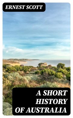 A Short History of Australia (eBook, ePUB) - Scott, Ernest