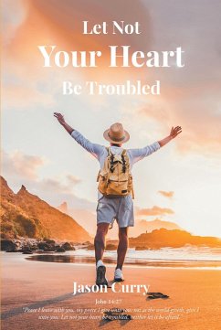 Cover Let Not Your Heart Be Troubled (eBook, ePUB)