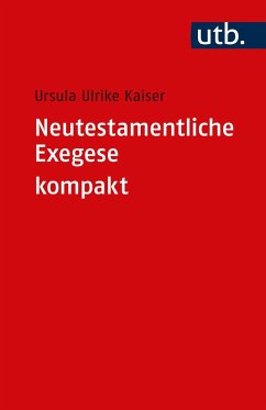 Neutestamentliche Exegese kompakt - Kaiser, Ursula Ulrike