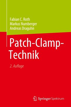Patch-Clamp-Technik - Roth, Fabian C.;Numberger, Markus;Draguhn, Andreas