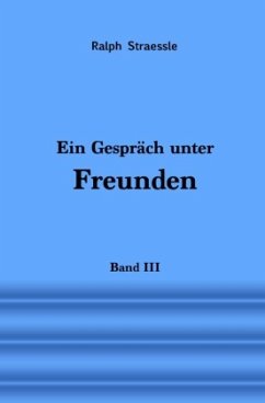 Ein Gespräch unter Freunden - Band III - Straessle, Ralph