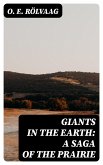 Giants in the Earth: A Saga of the Prairie (eBook, ePUB)