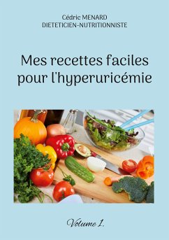 Mes recettes faciles pour l'hyperuricémie. (eBook, ePUB)