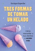 Tres formas de tomar un helado (eBook, ePUB)