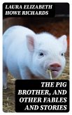 The Pig Brother, and Other Fables and Stories (eBook, ePUB)