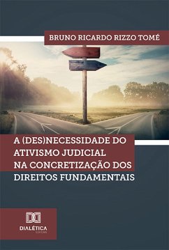 A (des)necessidade do ativismo judicial na concretização dos direitos fundamentais (eBook, ePUB) - Tomé, Bruno Ricardo Rizzo