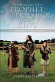 The Making of a Prophet, Priest, and King (eBook, ePUB)