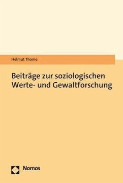 Beiträge zur soziologischen Werte- und Gewaltforschung - Thome, Helmut