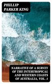 Narrative of a Survey of the Intertropical and Western Coasts of Australia, Vol. 1 (eBook, ePUB)