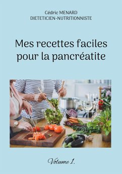 Mes recettes faciles pour la pancréatite. (eBook, ePUB) - Menard, Cédric