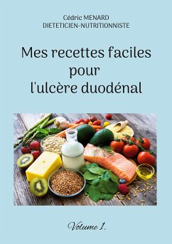 Mes recettes faciles pour l'ulcère duodénal. (eBook, ePUB) - Menard, Cédric