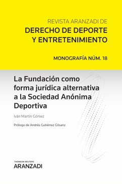La Fundación como forma jurídica alternativa a la Sociedad Anónima Deportiva (eBook, ePUB) - Martín Gómez, Iván
