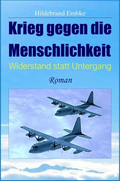 Krieg gegen die Menschlichkeit (eBook, ePUB) - Embke, Hildebrand