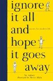 Ignore It All and Hope It Goes Away (eBook, ePUB)