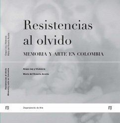 Resistencias al olvido: memoria y arte en Colombia (eBook, PDF) - Acosta del López, Maria Rosario