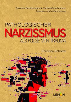 Pathologischer Narzissmus als Folge von Trauma - Schotte, Christina