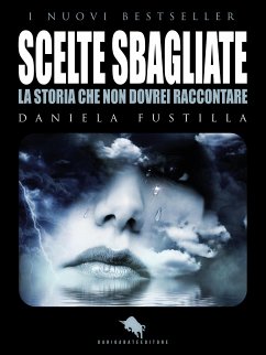 Scelte Sbagliate (eBook, ePUB) - Fustilla, Daniela