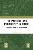 The Particle and Philosophy in Crisis (eBook, ePUB)