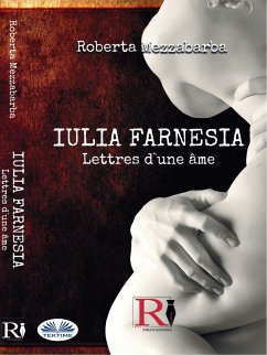 Iulia Farnesia - Lettres D'une âme (eBook, ePUB) - Mezzabarba, Roberta