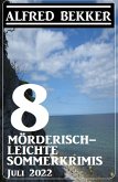 8 mörderisch-leichte Sommerkrimis Juli 2022 (eBook, ePUB)