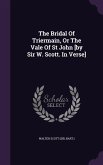 The Bridal Of Triermain, Or The Vale Of St John [by Sir W. Scott. In Verse]