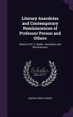 Literary Anecdotes and Contemporary Reminiscences of Professor Porson and Others: Memoir of E. H. Barker. Anecdotes and Reminiscence