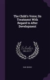 The Child's Voice; Its Treatment With Regard to After Development