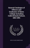 General Catalogue of Officers and Graduates of Bates College Including Cobb Divinity School, 1863-1891