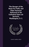The Hunger of the Heart for Faith, and Other Sermons Delivered at the Cathedral Open-air Services, Washington, D. C.