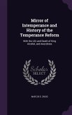 Mirror of Intemperance and History of the Temperance Reform: With the Life and Death of King Alcohol, and Anecdotes