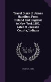 Travel Diary of James Hamilton From Ireland and England to New York 1850, Later of Jackson County, Indiana